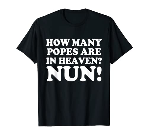 Cuántos papas hay en el cielo monja Camiseta