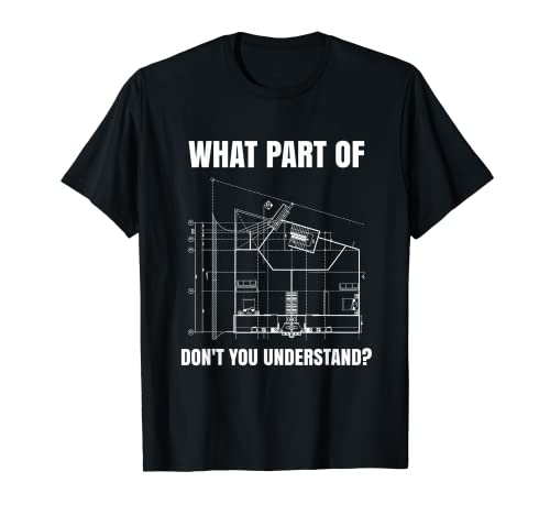 Arquitecto What Part Of Don't You Understand? Arquitectura Camiseta