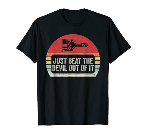 Vintage Retro Just Beat The Devil Out Of It Artista Dibujo Camiseta