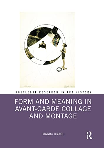 Form and Meaning in Avant-Garde Collage and Montage (Routledge Research in Art History)