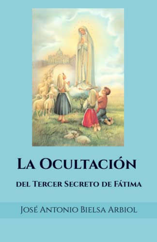 La ocultación del Tercer Secreto de Fátima: Una conspiración antimariana para el Fin de los Tiempos (VOCE)