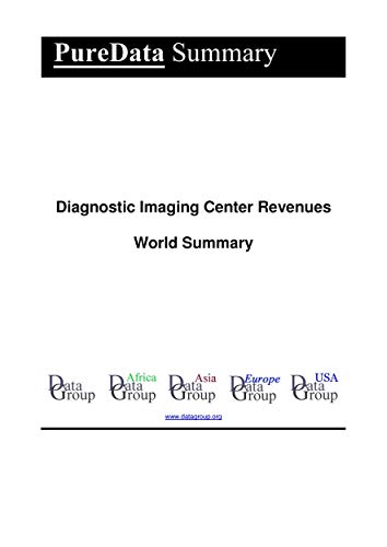 Diagnostic Imaging Center Revenues World Summary: Market Values & Financials by Country (PureData World Summary Book 3022) (English Edition)