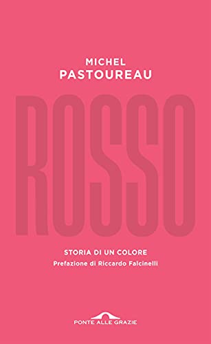 Rosso: Storia di un colore (Italian Edition)
