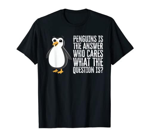 Los pingüinos son la respuesta a quién le importa cuál es la pregunta? Camiseta