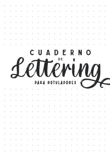 Cuaderno de Lettering con Puntos para Rotuladores: Libreta Punteada para Practicar Lettering a Mano para Niños o Adultos | Papel para Práctica de Caligrafía Creativa