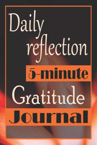 5-minute Daily Reflection gratitude journal: practice positivity gratitude journal With inspirational quotes for Teens & for women: Women & Teen ... gratitude mindfulness journal 120 Pages