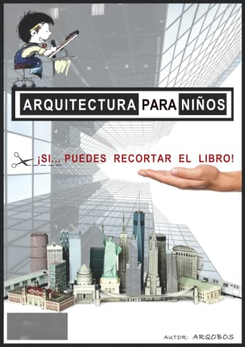 ARQUITECTURA PARA NIÑOS: SI... PUEDES RECORTAR EL LIBRO