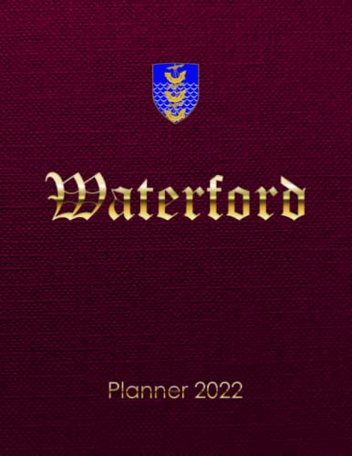 Waterford Planner / Diary 2022: Waterford Ireland Weekly Planner / Organiser 2022 Perfect Irish Gift designed in Ireland with Waterford Coat of Arms Crest