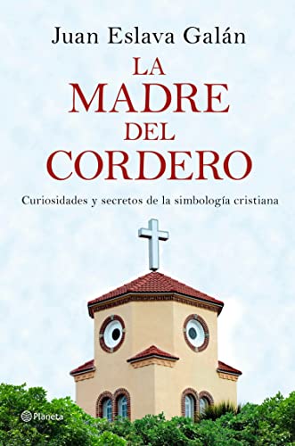 La madre del cordero: Curiosidades y secretos de la simbología cristiana (No Ficción)