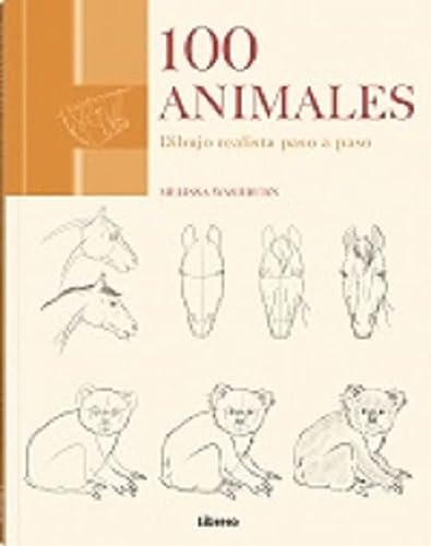 100 ANIMALES: DIBUJO REALISTA PASO A PASO (SIN COLECCION)
