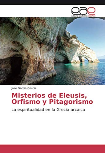 Misterios de Eleusis, Orfismo y Pitagorismo: La espiritualidad en la Grecia arcaica