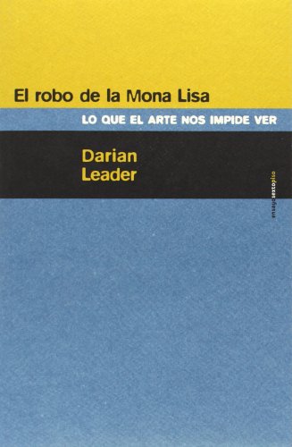 El Robo De La Mona Lisa: Lo que el arte nos impide ver (ENSAYO)