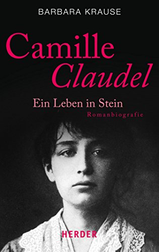 Camille Claudel: Ein Leben in Stein. Romanbiografie (HERDER spektrum 80889) (German Edition)