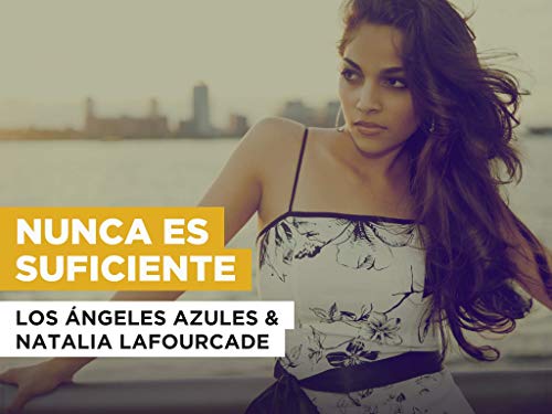 Nunca es suficiente al estilo de Los Ángeles Azules & Natalia Lafourcade