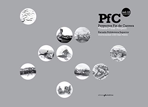 Proyectos fin de carrera - Volumen 10 años: Especial 50 aniversario Escuela Politécnica Superior Universidad San Pablo CEU (ARQUITECTURA)