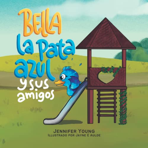 Bella, la pata azul y sus amigos: Este Es Un Libro Infantil Divertido, Con Rima Y de Lectura En Voz Alta Sobre La Amistad, La Diversidad Y La Bondad ... Pequeños (Bella, the blue duck and friends)