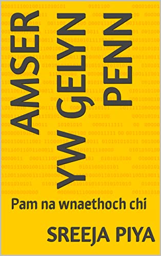 Amser yw gelyn penn: Pam na wnaethoch chi (Welsh Edition)