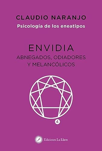 Envidia : Abnegados, odiadores y melancólicos: Abnegados, odiadores y melancólicos. Psicología de los eneatipos (PSICOLOGIA)