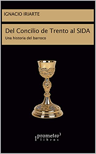 Del Concilio de Trento al SIDA: Una historia del barroco