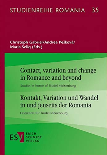 Contact, variation and change in Romance and beyond | Kontakt, Variation und Wandel in und jenseits der Romania: Studies in honor of Trudel Meisenburg ... Romania (StR) 35) (German Edition)