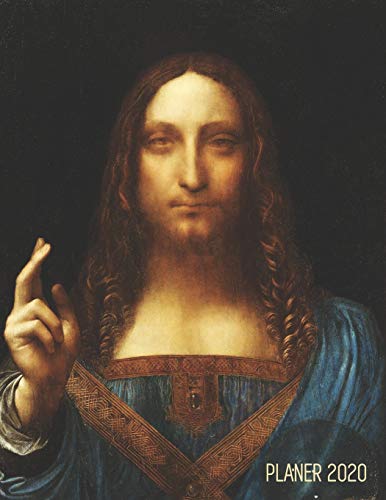 Leonardo Da Vinci Planer 2020: Salvator Mundi | Monatsplaner 2020 Januar - December (12 Monate) | Ideal für die Schule, Studium und das Büro | ... mit Raum für Notizen (Jahresplaner 2020)