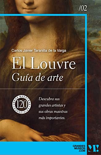 Museo del Louvre. Guía de arte: 120 obras maestras esenciales (Grandes Museos)