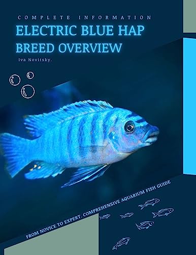 Electric Blue Hap: From Novice to Expert. Comprehensive Aquarium Fish Guide (English Edition)