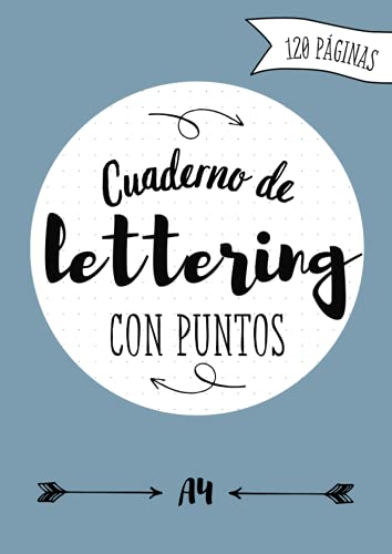 CUADERNO DE LETTERING CON PUNTOS: Libreta punteada a4 para practicar lettering, caligrafía creativa y dibujar letras bonitas con rotuladores ( dot ... con puntos para niñas, niños y adultos)