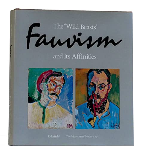 Wild Beasts: Fauvism and Its Affinities