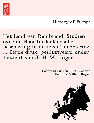 Het Land van Rembrand. Studien over de Noordnederlandsche beschaving in de zeventiende eeuw ... Derde druk, geïllustreerd onder toezicht van J. H. W. Unger