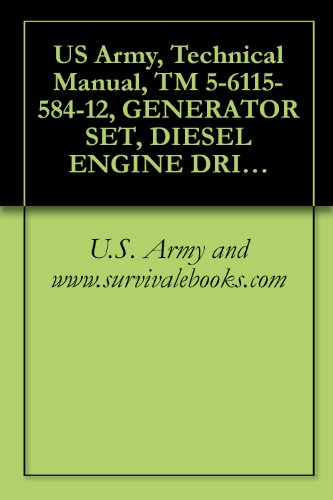 US Army, Technical Manual, TM 5-6115-584-12, GENERATOR SET, DIESEL ENGINE DRIVEN, TACTICAL SKID MTD, 5 KW, 1 PHASE, 2 WIRE; 1 PHASE, 3 WIRE; 3 PHASE, 4 (English Edition)
