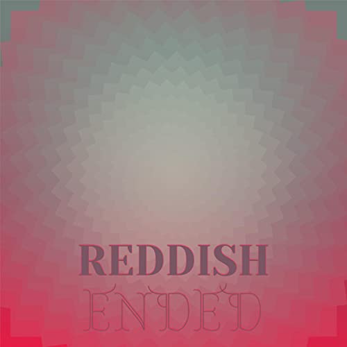 Reddish Ended