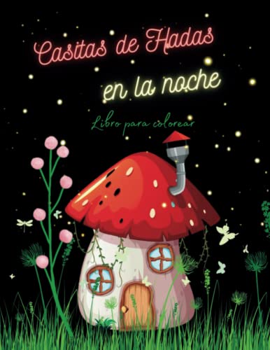 Casitas de Hadas en la noche - Libro para colorear: 50 Dibujos de bonitas casas de hadas sobre fondo negro