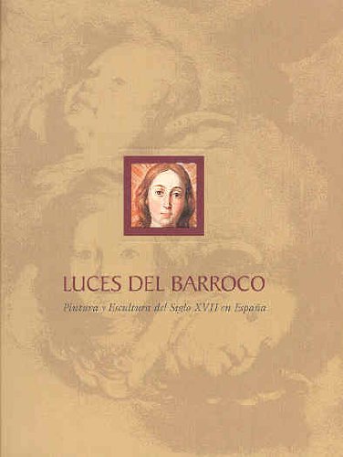 Luces del barroco (cat. exposicion): pintura y escultura del siglo XVII en España