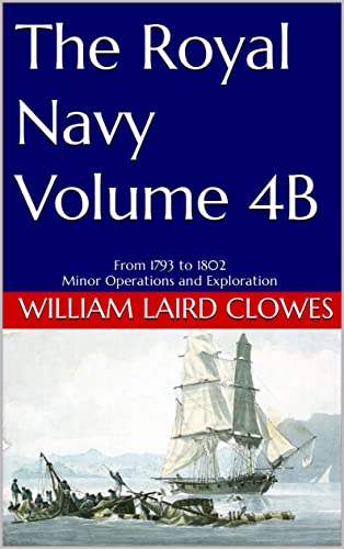 The Royal Navy - Volume 4B: From 1793 to 1802 (English Edition)
