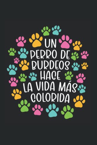 Un Perro de Burdeos hace la vida más colorida: Regulado Cuaderno de notas mamá de perro Diario perro Regalo Perro de Burdeos