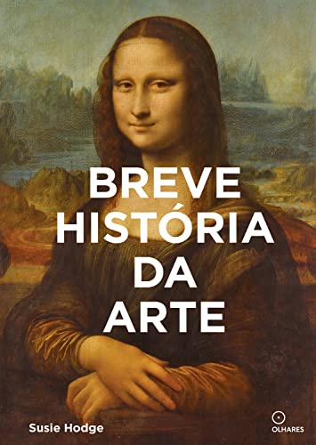 Breve história da arte: Um guia de bolso para os principais gêneros, obras, temas e técnicas (1) (Portuguese Edition)