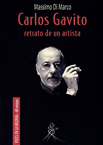 Carlos Gavito, retrato de un artista (Voces en la milonga- 6B)