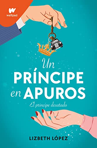 Un príncipe en apuros: El príncipe desatado. El nuevo libro de royal romance llega a wattpad by montena