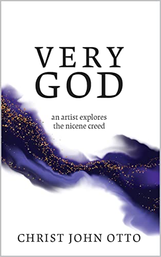 VERY GOD : An Artist explores the Nicene Creed, Kindle Edition (English Edition)