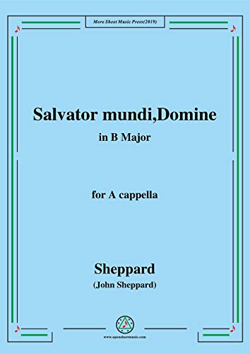 Sheppard-Salvator mundi,Domine,in B Major,for A cappella (English Edition)