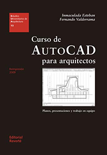 Curso de AutoCad para arquitectos: Planos, presentaciones y trabajo en equipo (Estudios Universitarios de Arquitectura (EUA) nº 13)