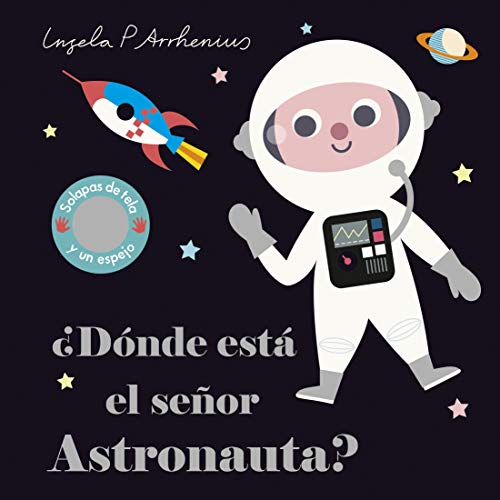 ¿Dónde está el señor Astronauta?: Solapas de tela y un espejo (Libros con texturas)