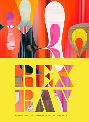 Rex Ray: (Contemporary San Francisco Artist, Collage Art Book with Essay by Rebecca Solnit (English Edition)