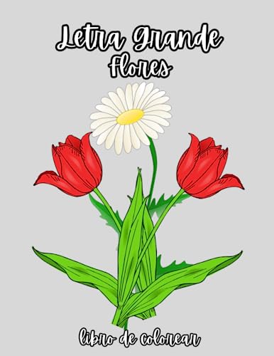 Letra Grande Flores libro de colorear: 50 flores hermosas, fáciles y audaces para colorear para personas mayores, adultos y mujeres