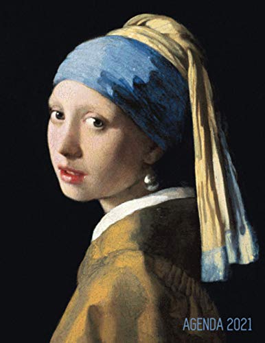La Joven de la Perla Agenda Annual 2021: Johannes Vermeer | Planificador Semanal | Pintor Neerlandés | 52 Semanas Enero a Diciembre 2021