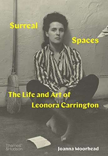Surreal Spaces: The Life and Art of Leonora Carrington (English Edition)