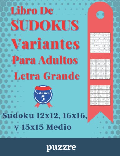 Libro De Sudokus Variantes Para Adultos Letra Grande Volumen 5 - Sudoku 12x12, 16x16, y 15x15 Medio: Libro Del Rompecabezas Juegos De Lógica