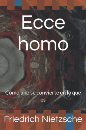 Ecce homo: Cómo uno se convierte en lo que es