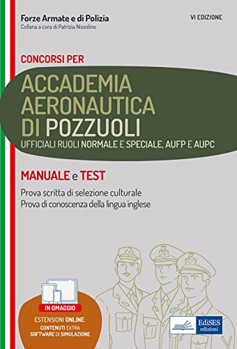 Concorso Accademia Aeronautica di Pozzuoli: Teoria e test per la prova scritta di selezione culturale e la prova di conoscenza della lingua inglese (Italian Edition)